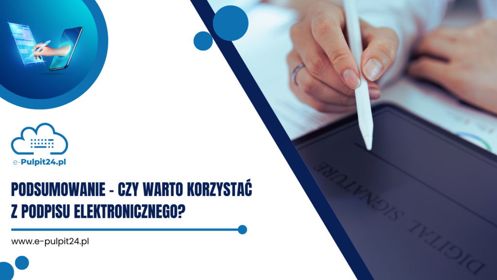 Podsumowanie – czy warto korzystać z podpisu elektronicznego?