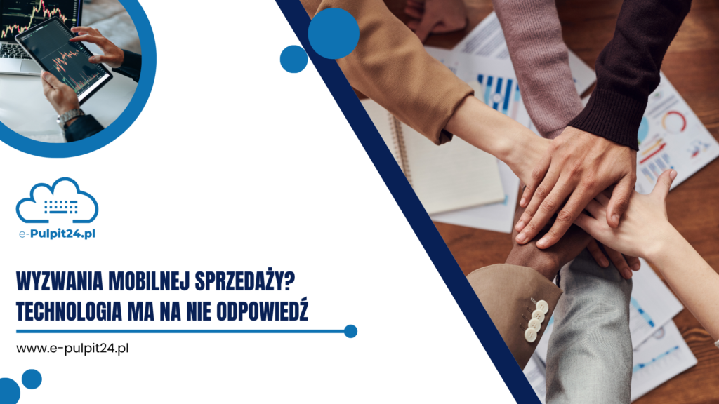 Wyzwania mobilnej sprzedaży? Technologia ma na nie odpowiedź