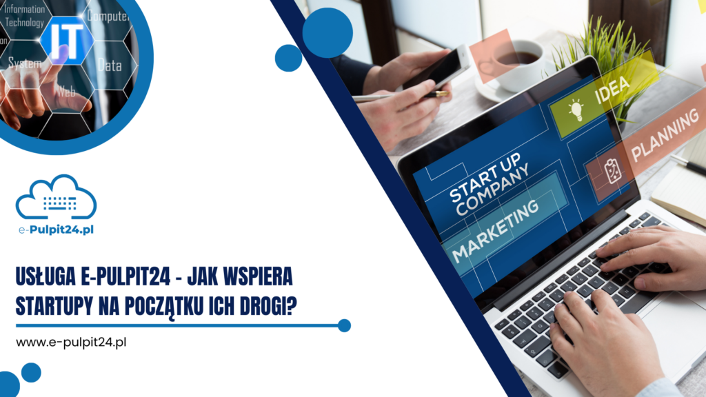 Usługa e-Pulpit24 – jak wspiera startupy na początku ich drogi?